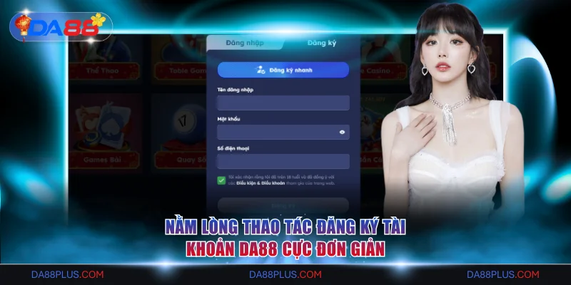 DA88 - Nhà Cái Số 1 Châu Á | Link Đăng Ký An Toàn Năm 2026 19 Cách đăng ký tài khoản Da88 nhanh chóng